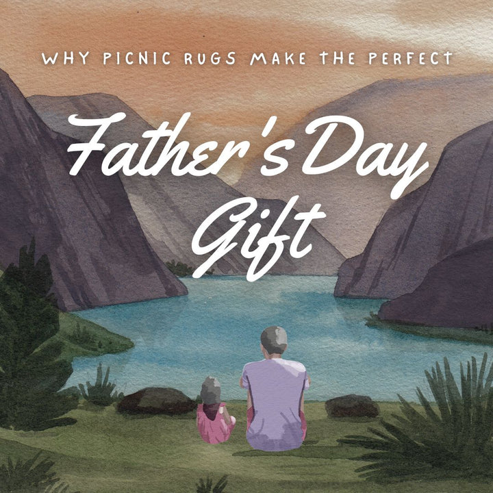 10 Reasons Why a Picnic Rug makes a Great Fathers Day Gift.
